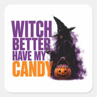🧙 Heks, zorg dat je mijn snoep hebt Funny Hallowe Vierkante Sticker