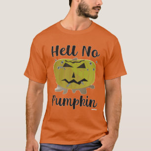 hel No Pumpkin Funny Pumpkin Parody Design T-shirt