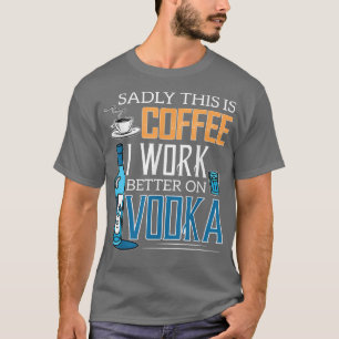 Helaas is dit koffie waar ik beter op wodka png we t-shirt