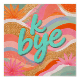 Helder Dopamine Decor "k bye" Poster Perfect Poster
