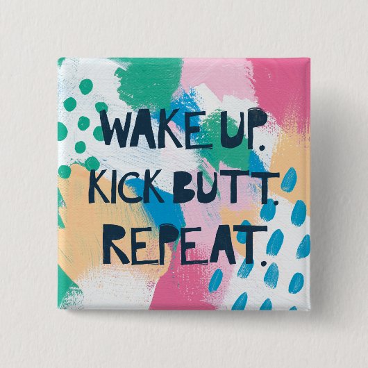 Helderheid IV | Wake Up Kick Butt Herhalen Vierkante Button 5,1 Cm (Voorkant)