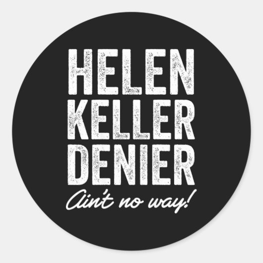 Helen Keller Denier Ain't No Way Funny Retro Meme  Ronde Sticker (Voorkant)