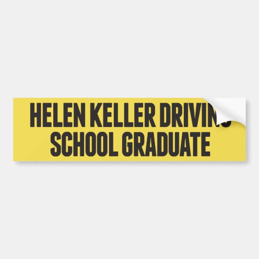 Helen Keller Driving School Funny Bumper Sticker (Devant)