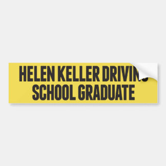 Helen Keller Driving School Funny Bumpersticker