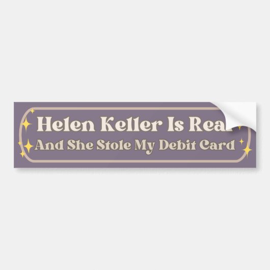 Helen Keller is echt en ze heeft mijn Kaart gestol Bumpersticker (Voorkant)