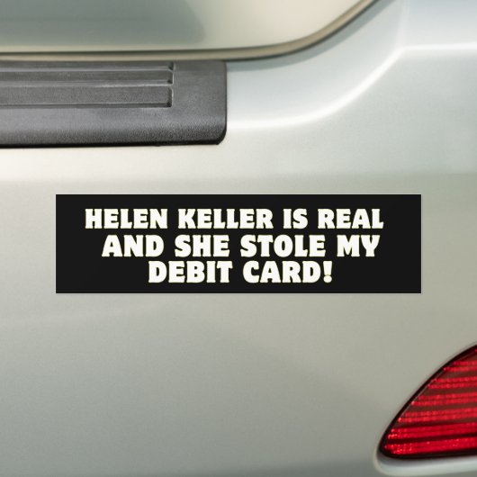 Helen Keller is echt en ze stal mijn Kaart! Bumpersticker (Op auto)