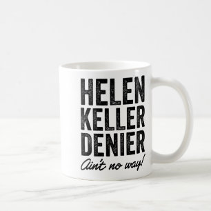 Helen Keller Ontkenner Is Helemaal Niet Grappig Re Koffiemok
