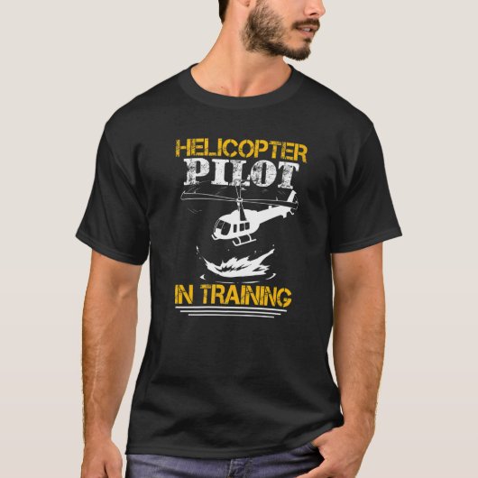 Helicopter Pilot In Training   T-shirt (Voorkant)