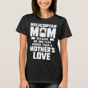 Helikopter mam, want niemand vliegt hoger dan Mo T-shirt
