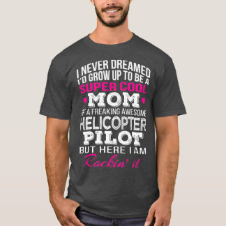 Helikopter Pilots mam Funny Gift T-shirt