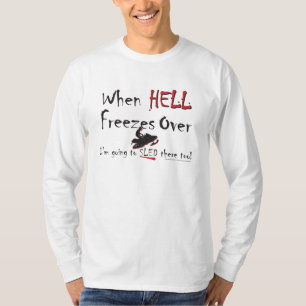 HELL-FREEZES-on-ash-ZAZ-eps T-shirt