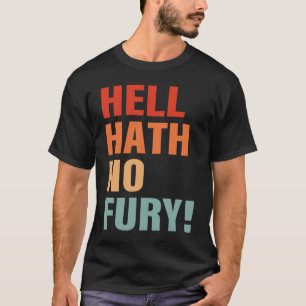 Hell Hath No Fury Apparel T-shirt