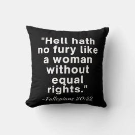 Hell Hath No Fury Equal Rights Quote Kussen