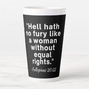 Hell Hath No Fury Equal Rights Quote Latte Mok