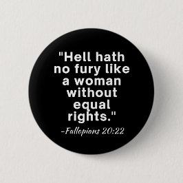 Hell Hath No Fury Equal Rights Quote Ronde Button 5,7 Cm