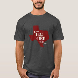 Hell or High Water #Texas Strong T T-shirt Unisex