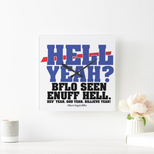 HELL YEAH? VIERKANTE KLOK (Huis)