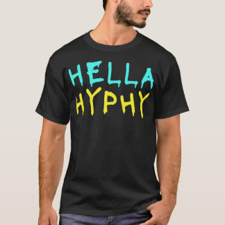 Hella Hyphy Bay Area Hip Hop Dance Movement Funny T-shirt