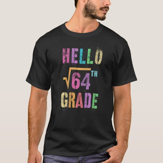 Hello 8th Grade Square Root Of 64 Math Stud Squa T-shirt (Voorkant)