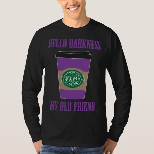 Hello Darkness My Old Friend Coffee  Halloween Cos T-shirt (Voorkant)