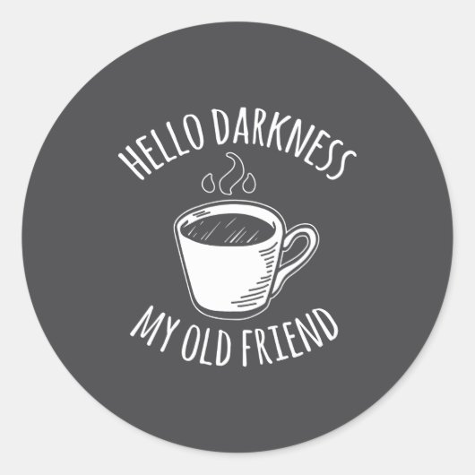 Hello Darkness My Old Friend Coffee  Ronde Sticker (Voorkant)