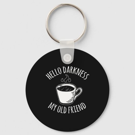 Hello Darkness My Old Friend Coffee  Sleutelhanger (Voorkant)