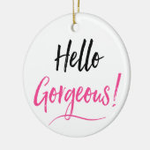 "Hello Gorgeous" Ornement céramique (Gauche)