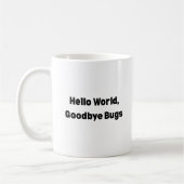 Hello World Goodbye Bugs Mug – Programmer Mug, Fun Koffiemok (Links)
