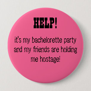 HELP! Het is mijn vrijgezellenfeest.. Ronde Button 4,0 Cm