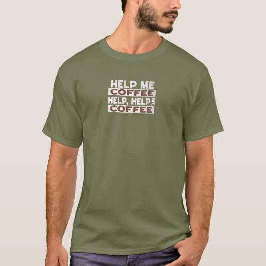 Help Me Coffee shirt (Voorkant)
