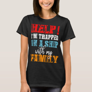 Help me dat ik op een schip met familievaka's ben t-shirt
