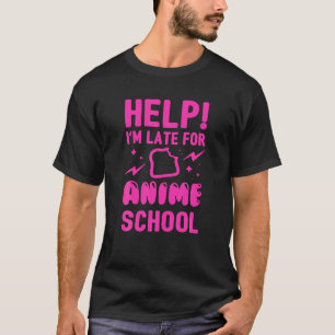 Help me laat voor Anime School T-shirt