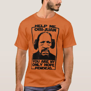 Help me ObiJuan je bent mijn enige hoop pendejo T-shirt
