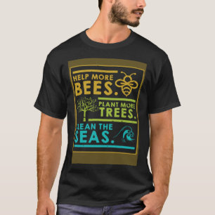 Help meer bijen Plant meer bomen de Zeeen te reini T-shirt