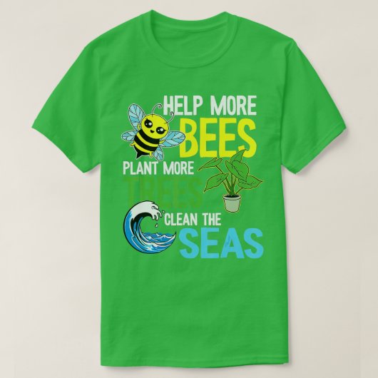 Help meer bijen Plant Meer bomen schone Zeeen aard T-shirt (Design voorkant)