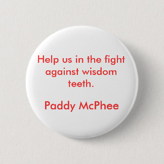 Help ons in de strijd tegen wijsheid tanden... ronde button 5,7 cm