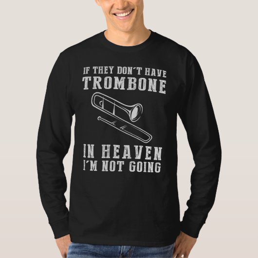 Hemelse Trombone Humor T-shirt - Als ze geen tr he (Voorkant)