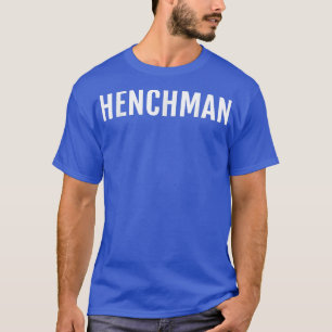 Henchman Funny Novelty Gezegde T-shirt