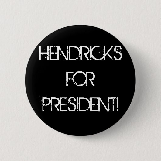 HENDRICKS VOOR PRESIDENT! RONDE BUTTON 5,7 CM (Voorkant)