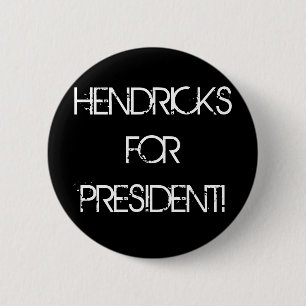 HENDRICKS VOOR PRESIDENT! RONDE BUTTON 5,7 CM