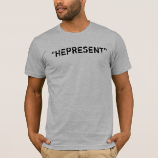 "Hepresent" T-shirt