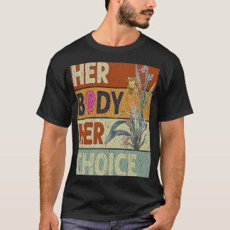 Her Body Her Choice Feminist Womens Floral Feminis T-shirt