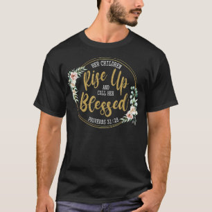 Her Children Rise Up And Call Her Blessed Christia T-shirt