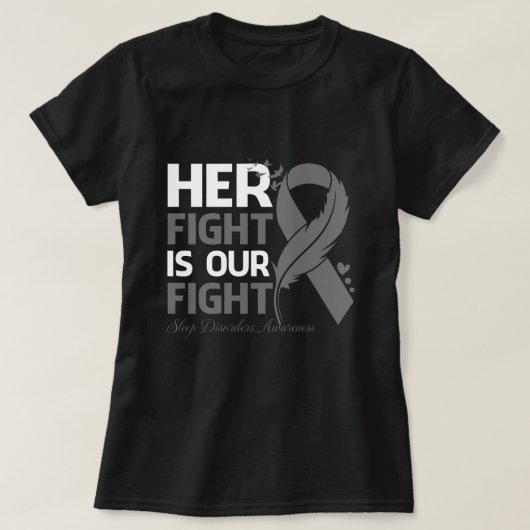 Her Fight Is Our My Fight SLEEP DISORDERS AWARENES T-shirt (Design voorkant)
