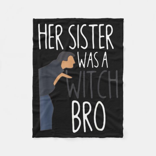 Her Sister Was A Witch Bro Funny Sister Warning Fleece Deken (Voorkant)