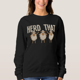 Herd dat Sheep Whisperer Herder Farmer Homestead Trui