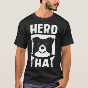 Herd die Border Collie Gift Dierenvriend Dog T-shirt