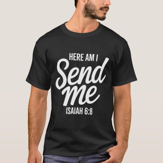 Here Am I Send Me Isaiah 6 8 Missionary Scripture T-shirt (Voorkant)