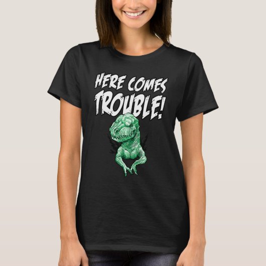 Here comes trouble dino for a Dinosaur T-shirt (Voorkant)