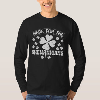 Here For The Shenanigans Happy St Patricks Day Sha T-shirt